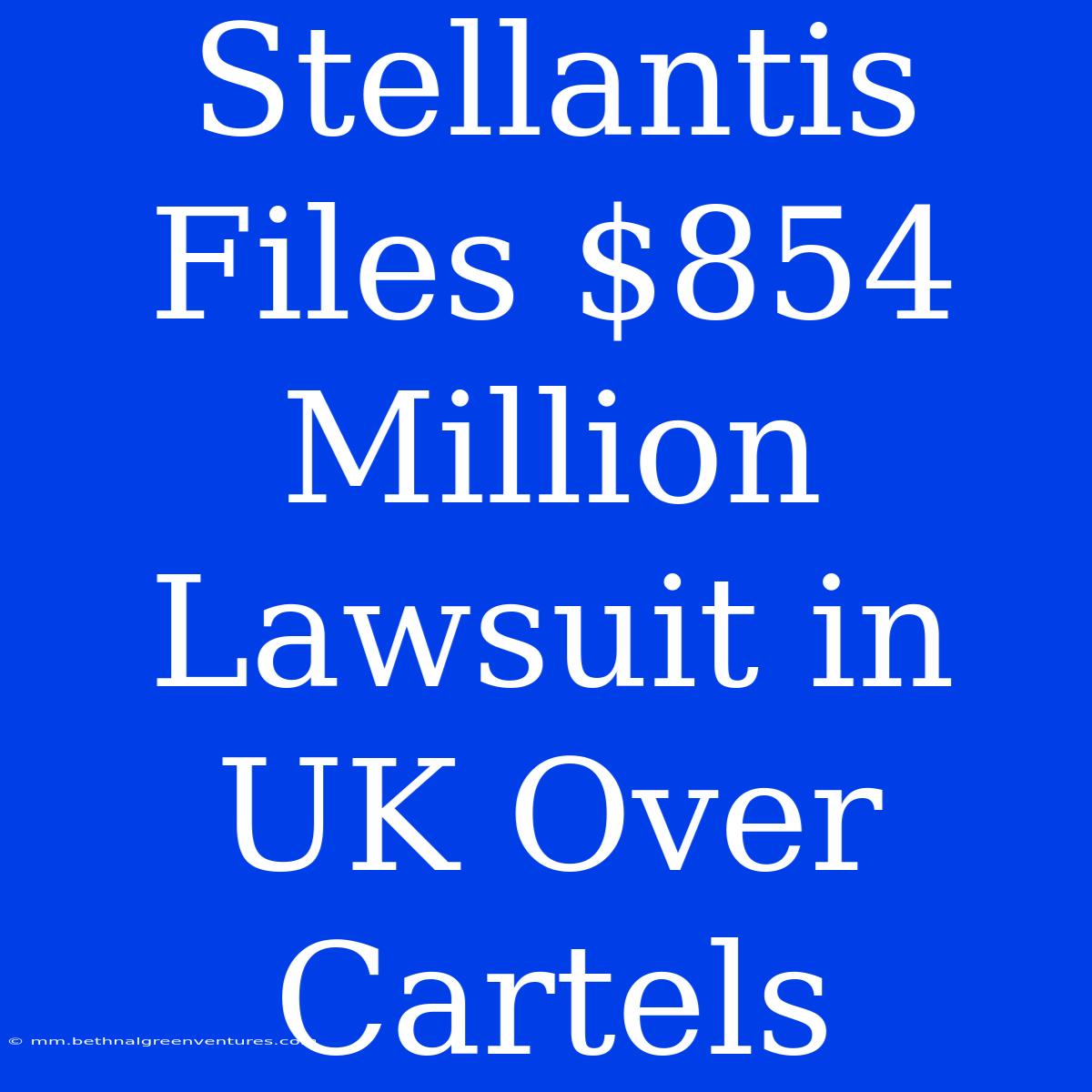 Stellantis Files $854 Million Lawsuit In UK Over Cartels