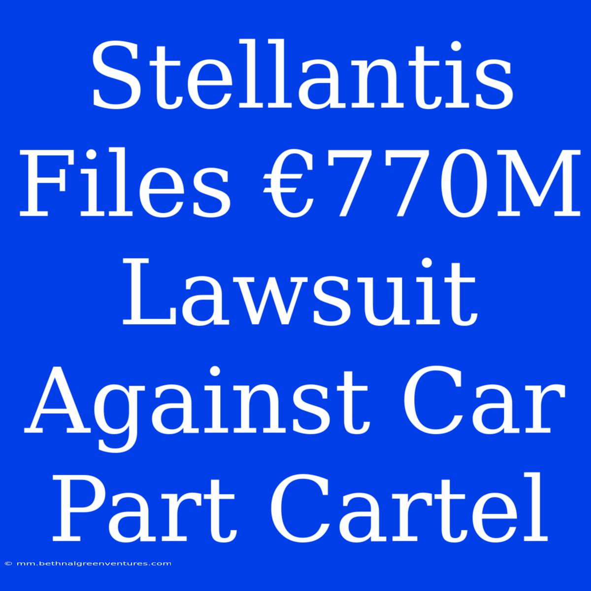 Stellantis Files €770M Lawsuit Against Car Part Cartel 