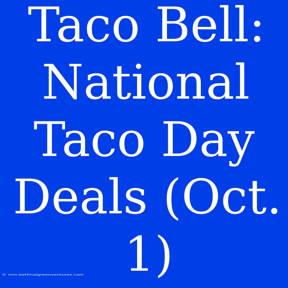 Taco Bell: National Taco Day Deals (Oct. 1)