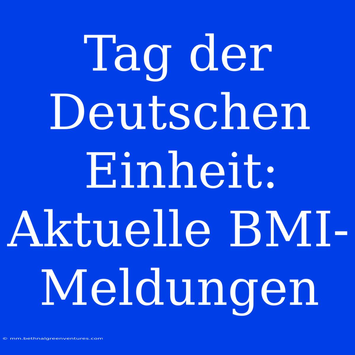 Tag Der Deutschen Einheit: Aktuelle BMI-Meldungen