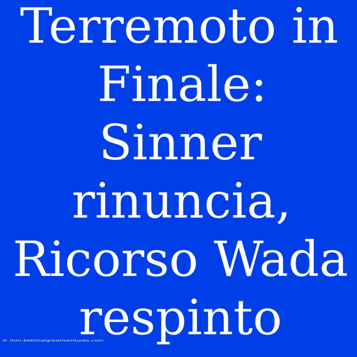 Terremoto In Finale: Sinner Rinuncia, Ricorso Wada Respinto 