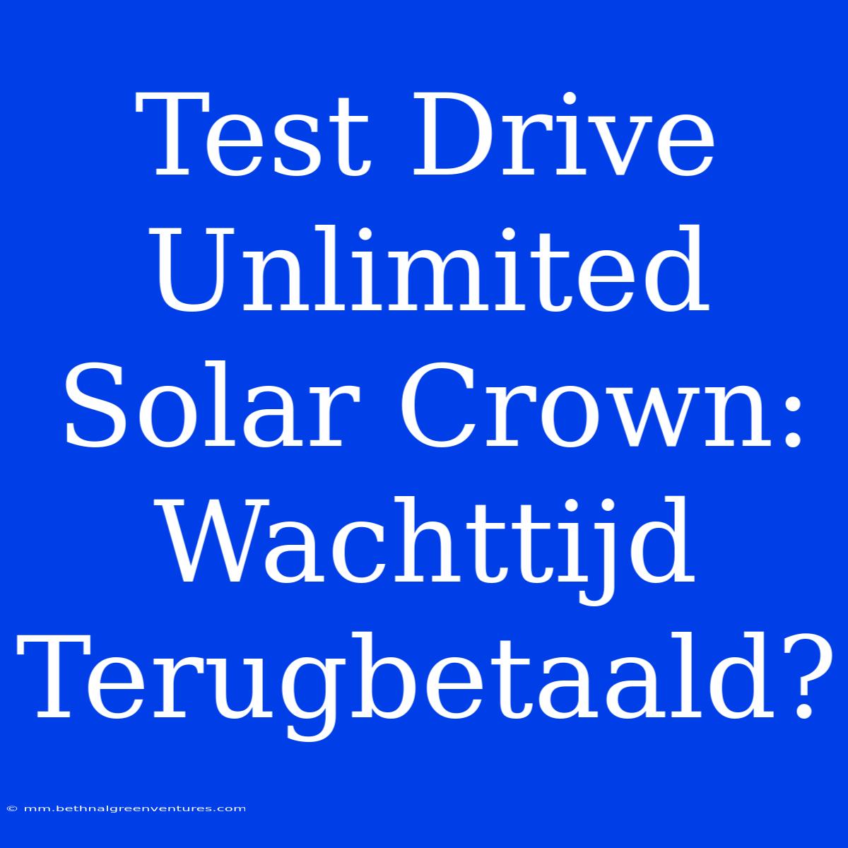 Test Drive Unlimited Solar Crown: Wachttijd Terugbetaald?