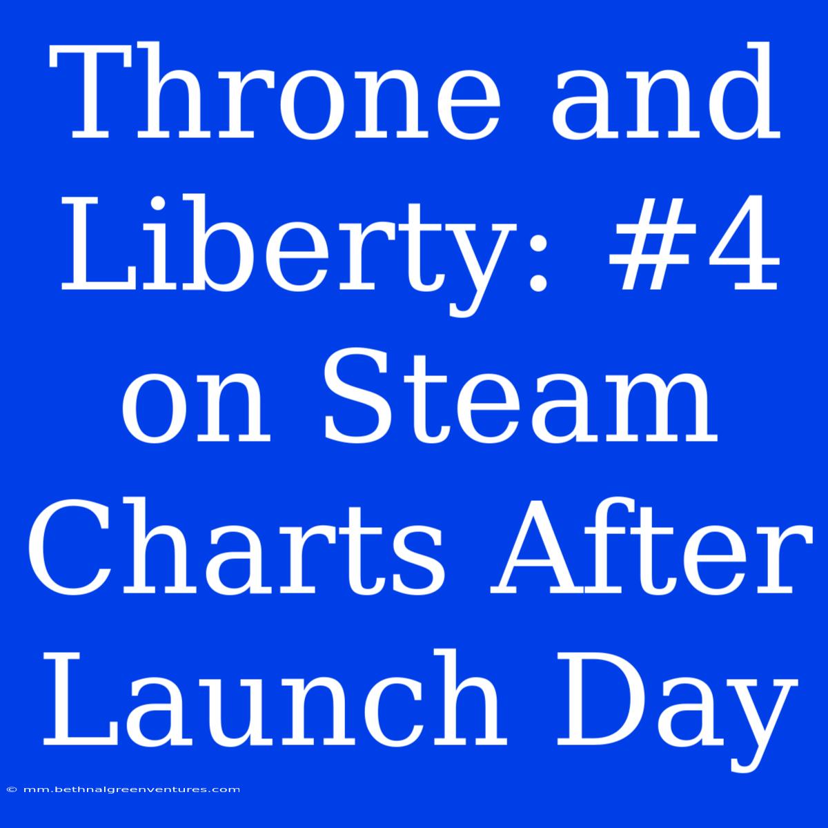 Throne And Liberty: #4 On Steam Charts After Launch Day