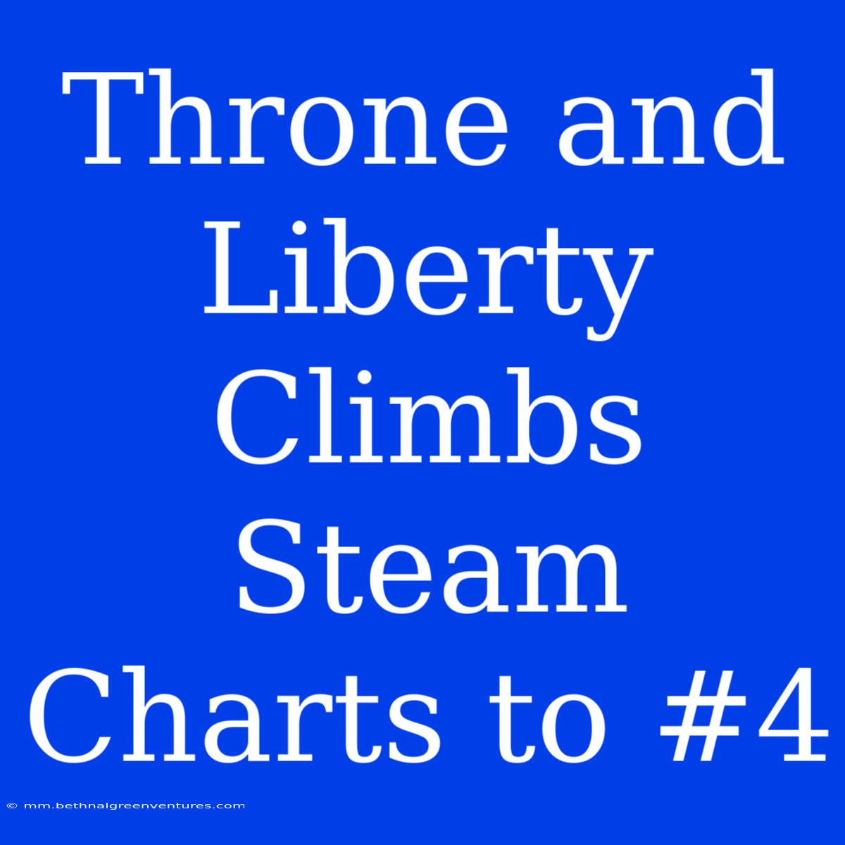 Throne And Liberty Climbs Steam Charts To #4