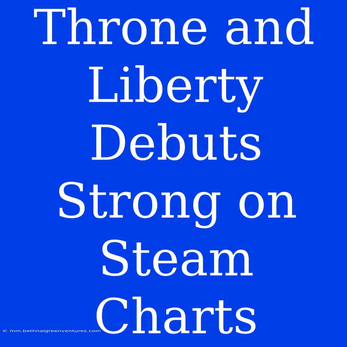 Throne And Liberty Debuts Strong On Steam Charts