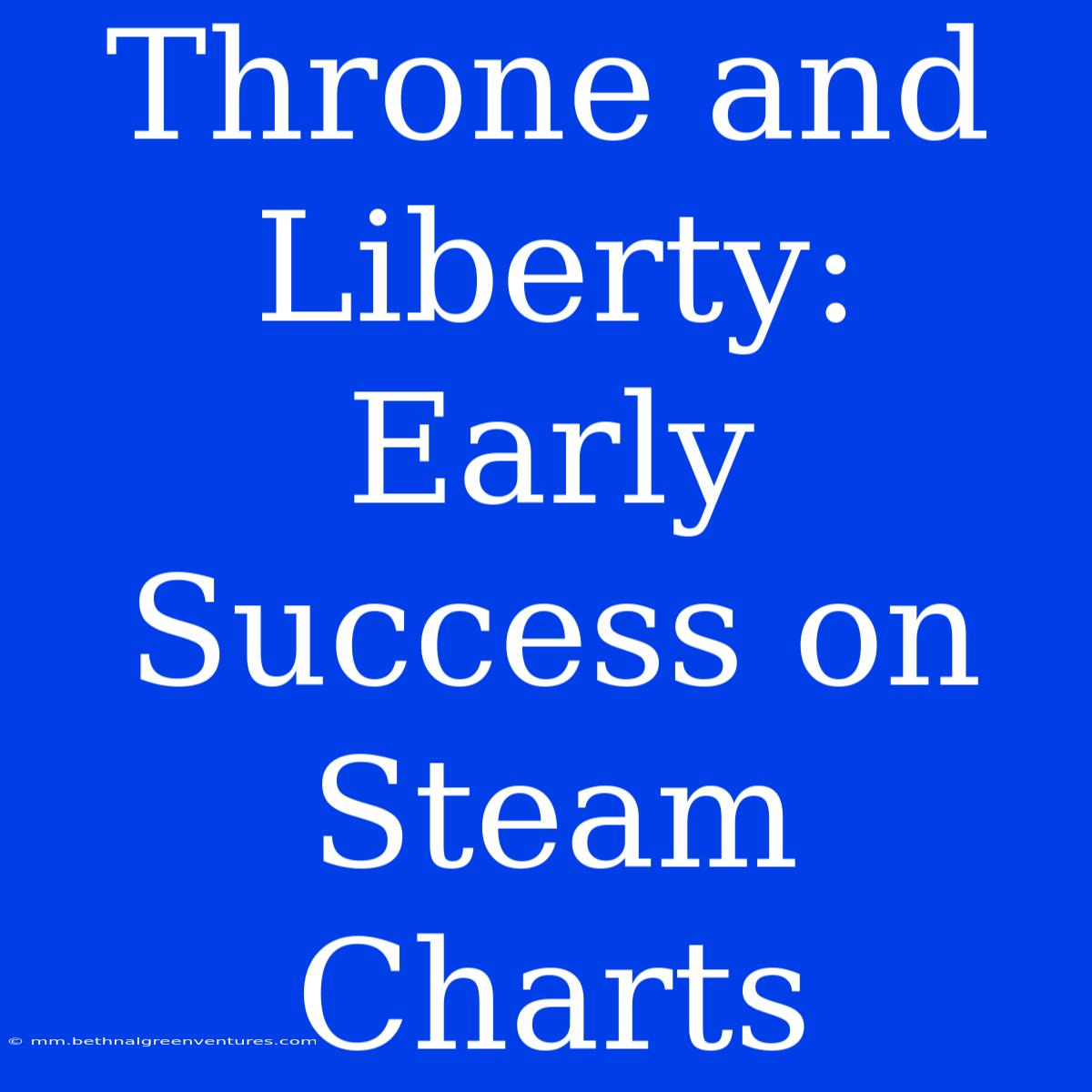 Throne And Liberty: Early Success On Steam Charts