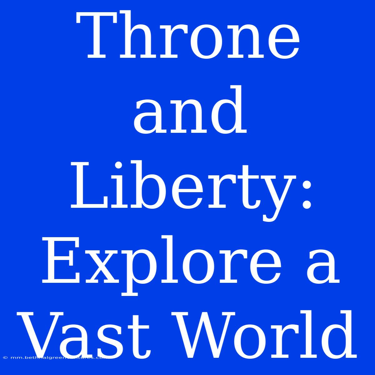 Throne And Liberty:  Explore A Vast World