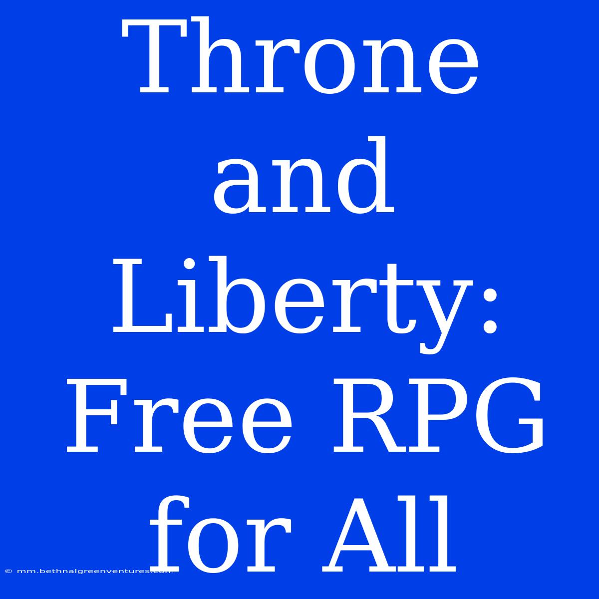 Throne And Liberty:  Free RPG For All