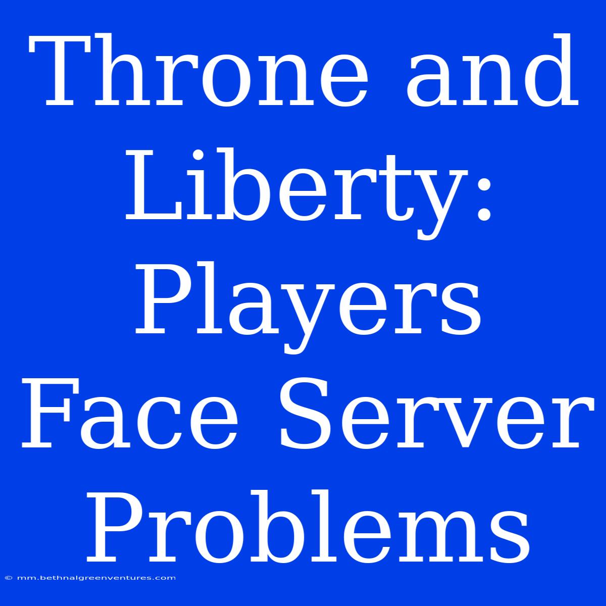 Throne And Liberty: Players Face Server Problems