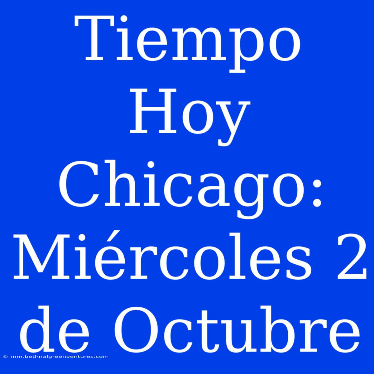 Tiempo Hoy Chicago: Miércoles 2 De Octubre