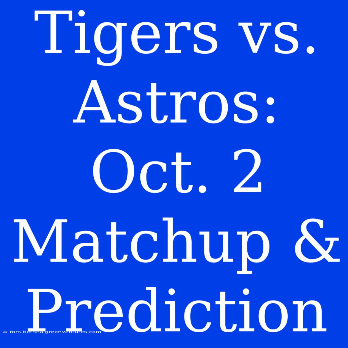 Tigers Vs. Astros: Oct. 2 Matchup & Prediction