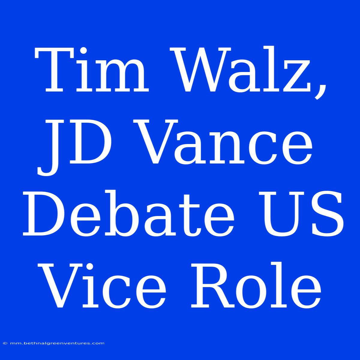 Tim Walz, JD Vance Debate US Vice Role