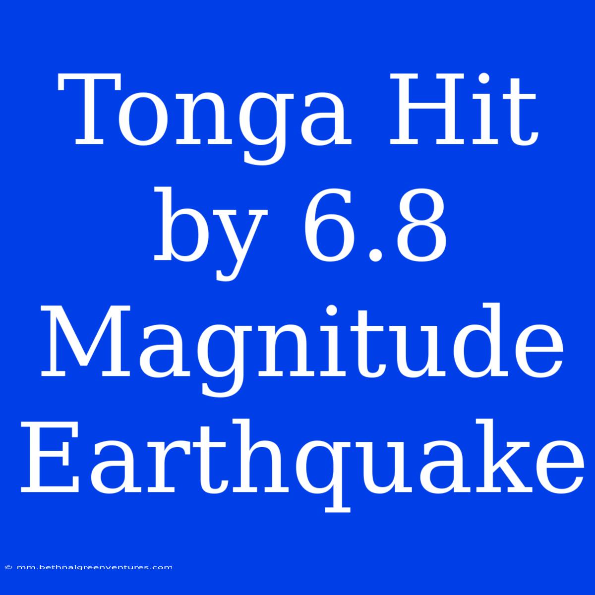 Tonga Hit By 6.8 Magnitude Earthquake 