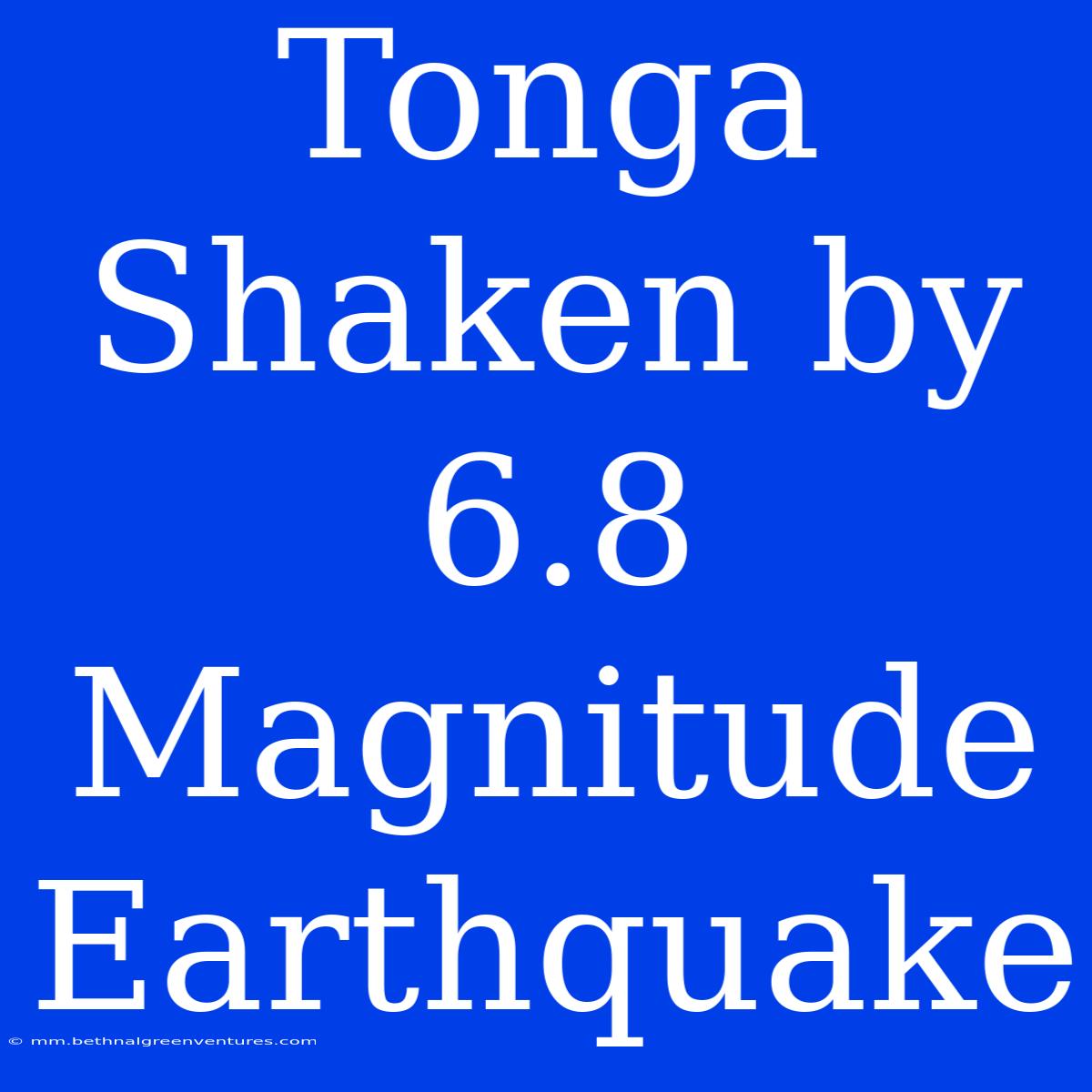 Tonga Shaken By 6.8 Magnitude Earthquake