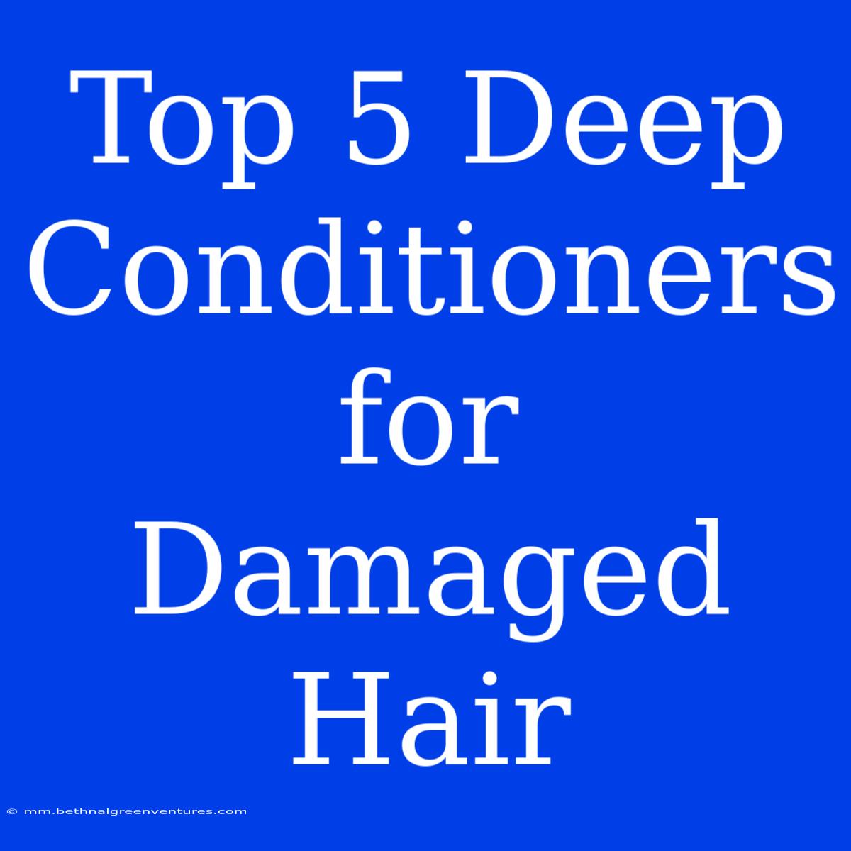 Top 5 Deep Conditioners For Damaged Hair