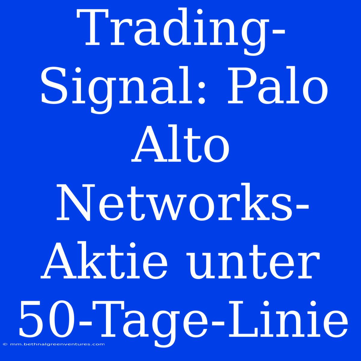 Trading-Signal: Palo Alto Networks-Aktie Unter 50-Tage-Linie