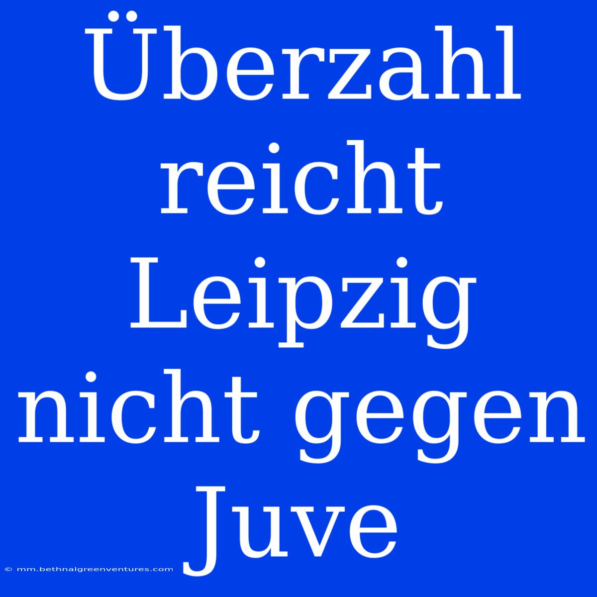 Überzahl Reicht Leipzig Nicht Gegen Juve