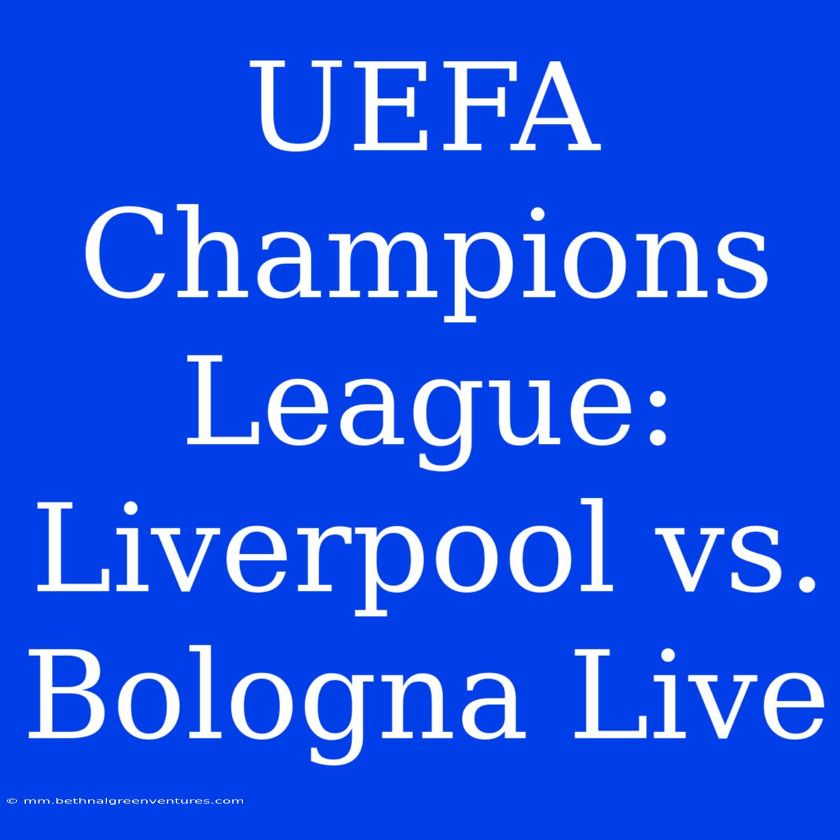 UEFA Champions League: Liverpool Vs. Bologna Live