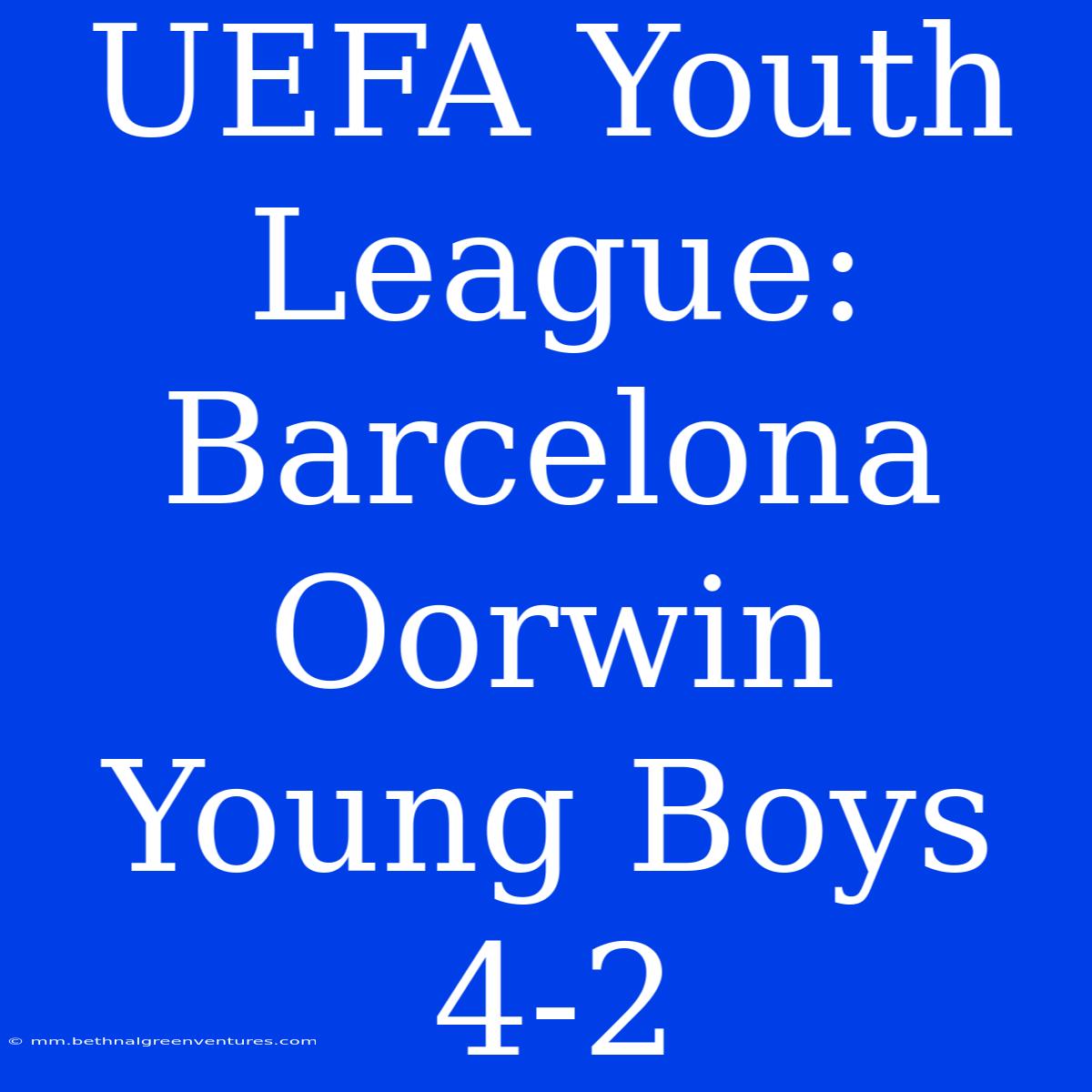 UEFA Youth League: Barcelona Oorwin Young Boys 4-2