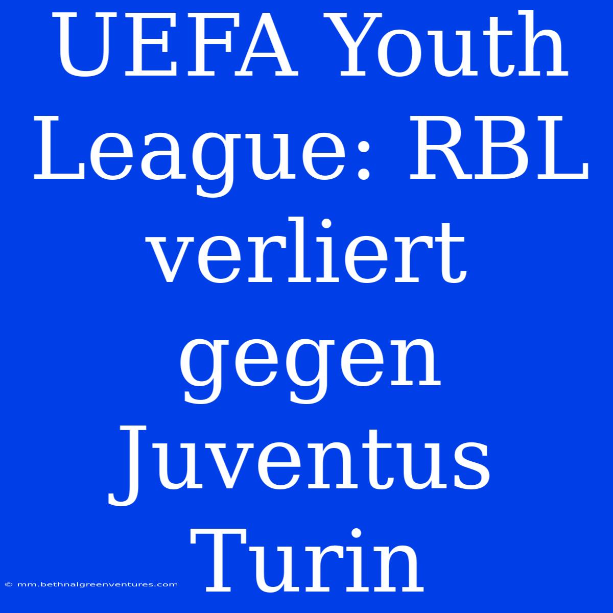 UEFA Youth League: RBL Verliert Gegen Juventus Turin