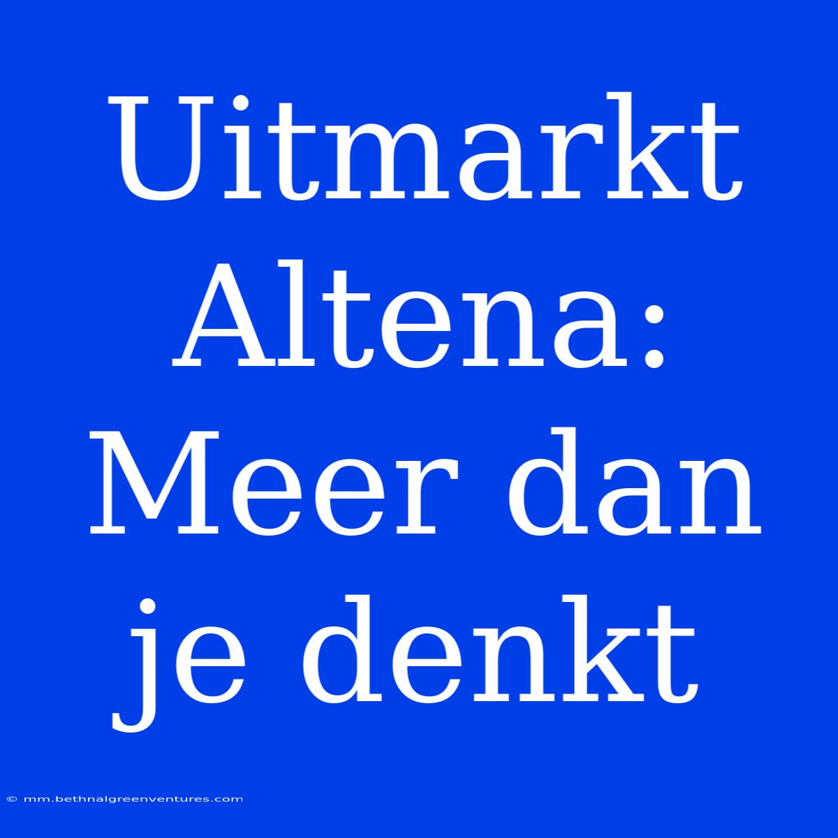 Uitmarkt Altena: Meer Dan Je Denkt