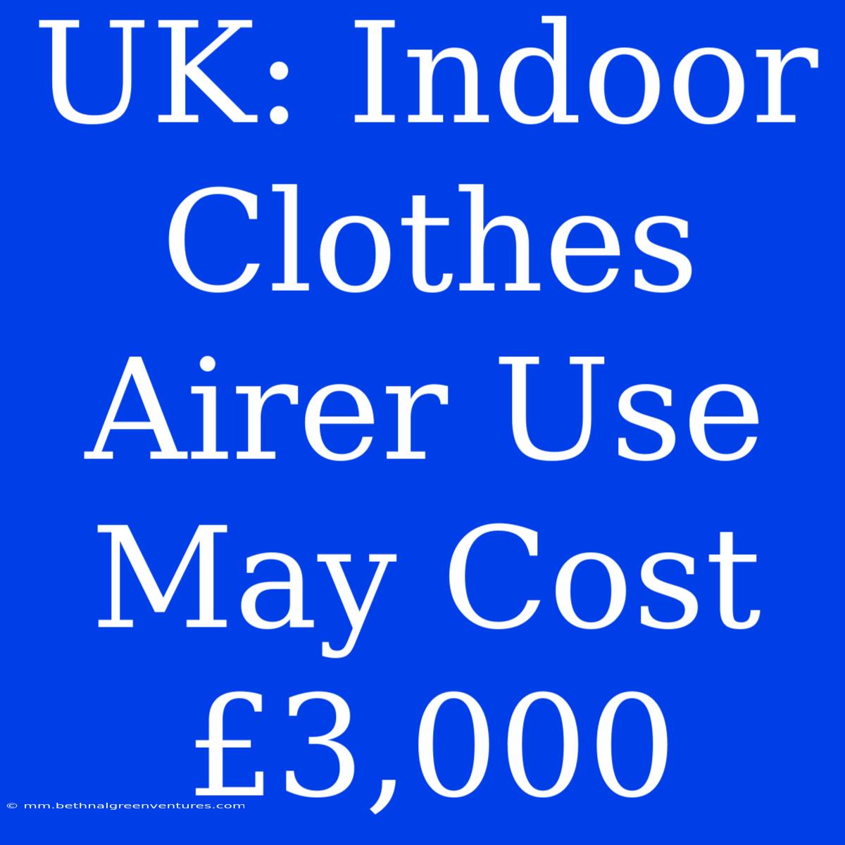 UK: Indoor Clothes Airer Use May Cost £3,000