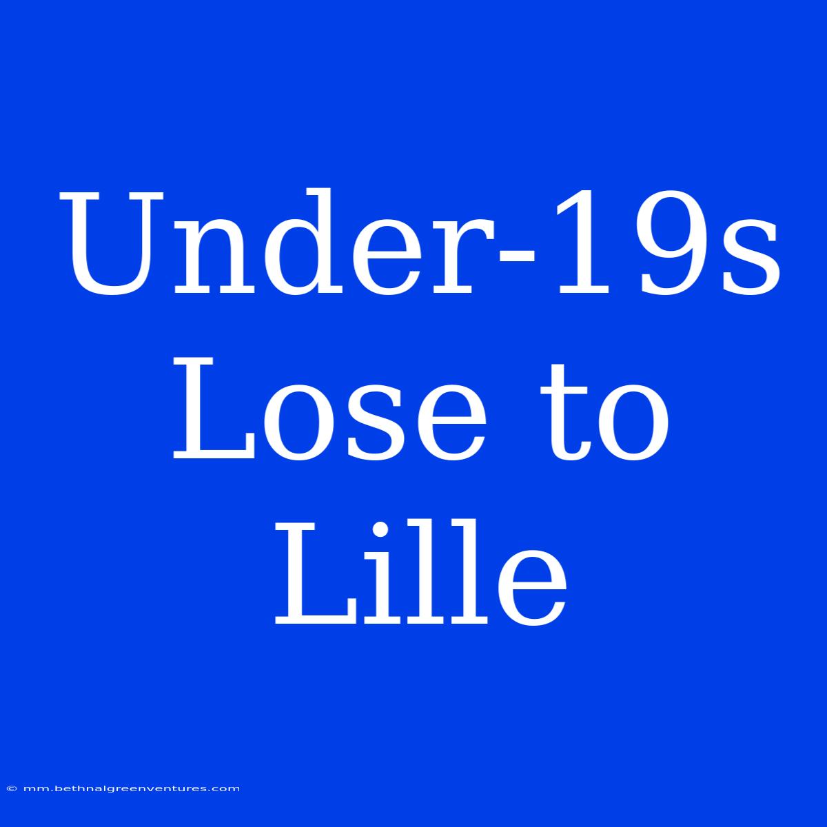 Under-19s  Lose To Lille 