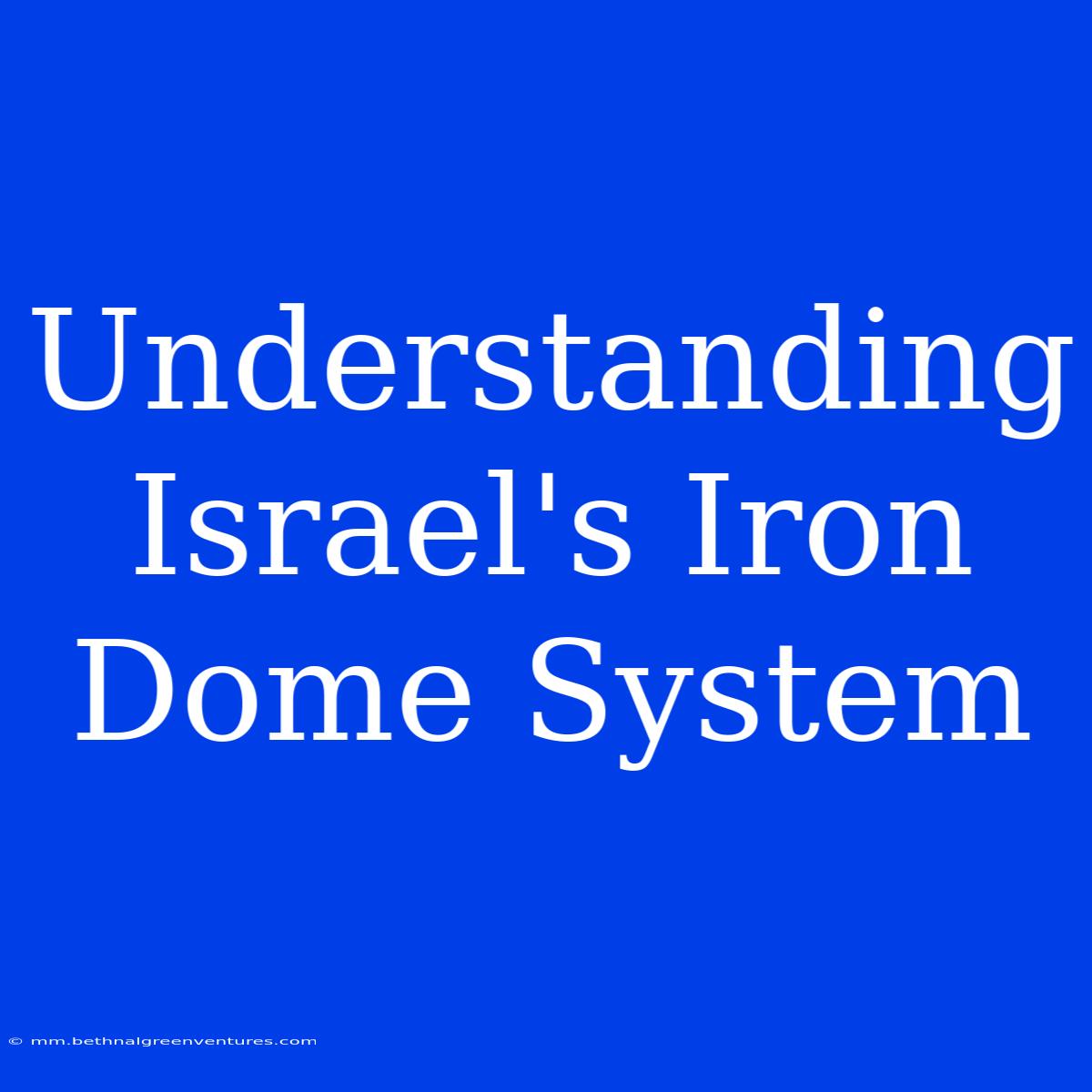 Understanding Israel's Iron Dome System