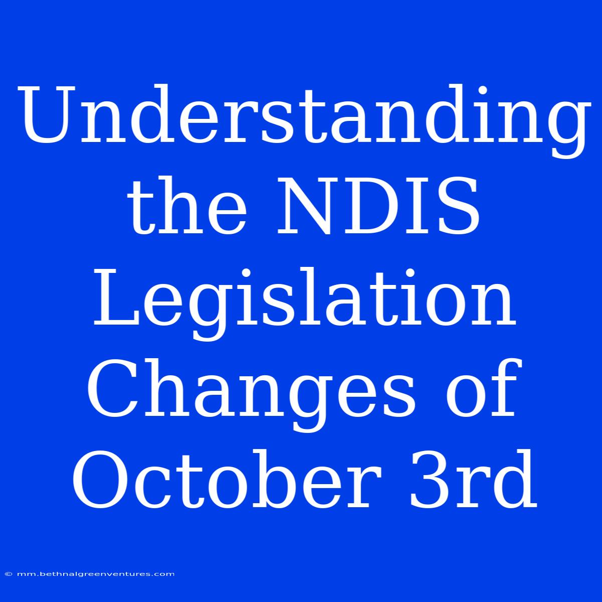 Understanding The NDIS Legislation Changes Of October 3rd