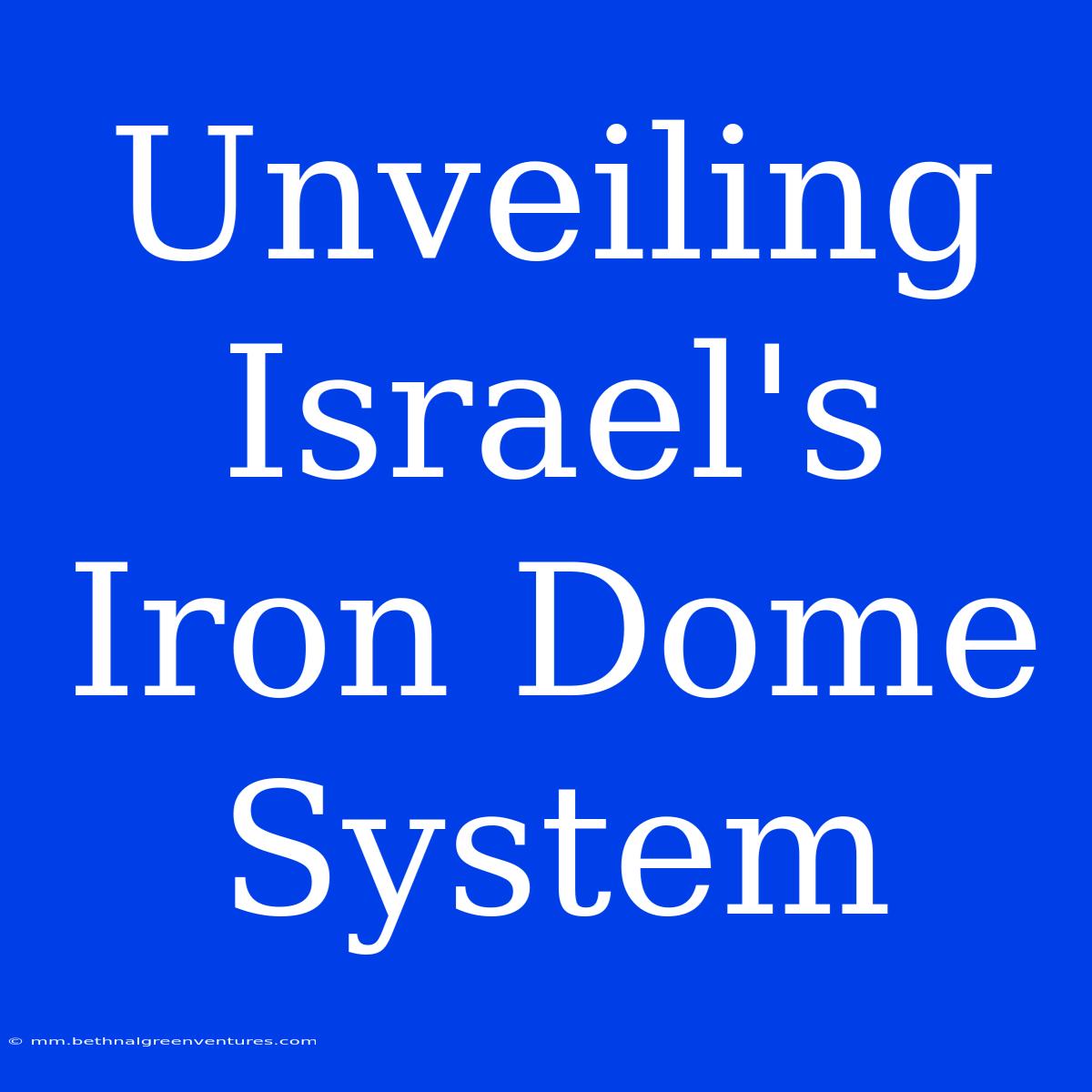 Unveiling Israel's Iron Dome System