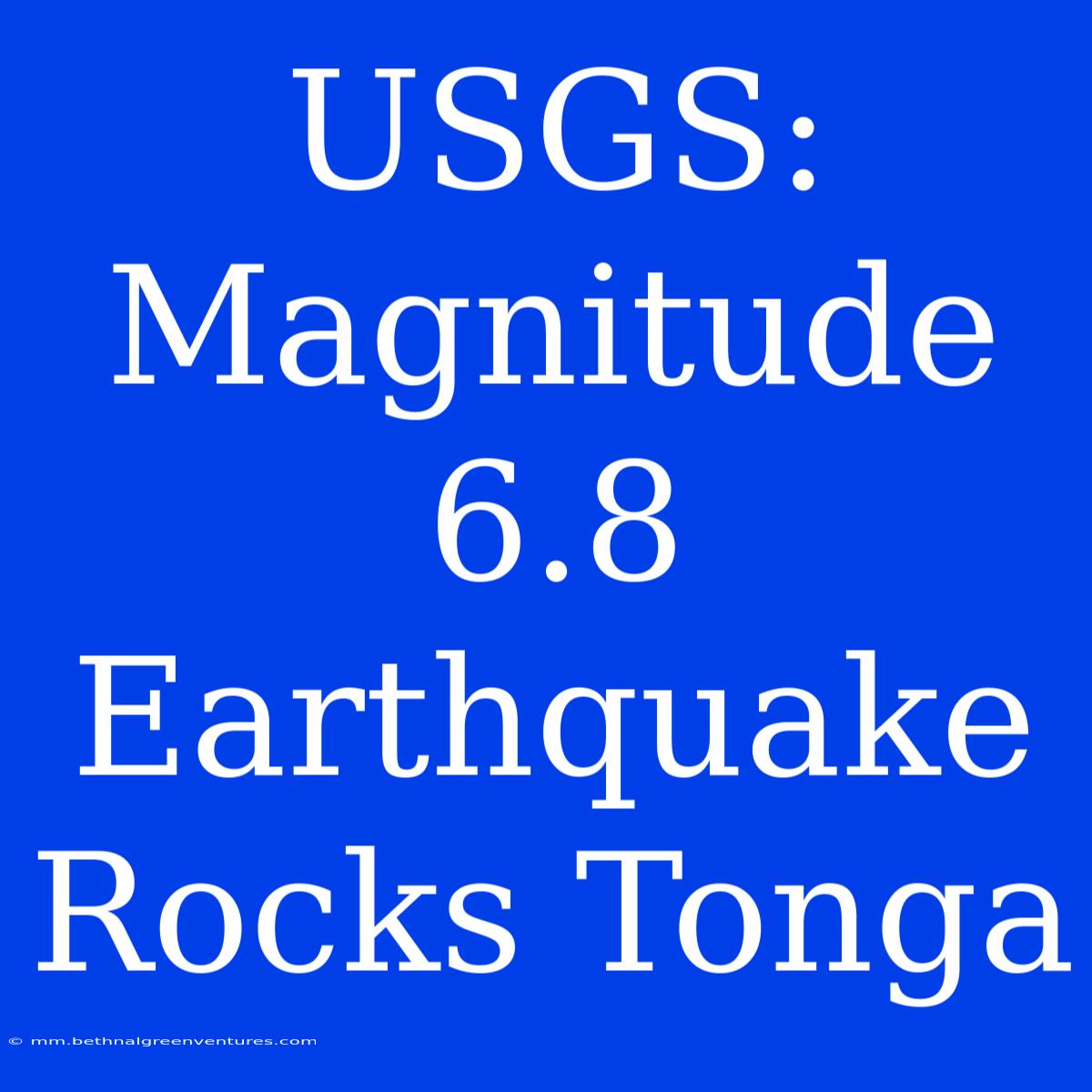 USGS: Magnitude 6.8 Earthquake Rocks Tonga