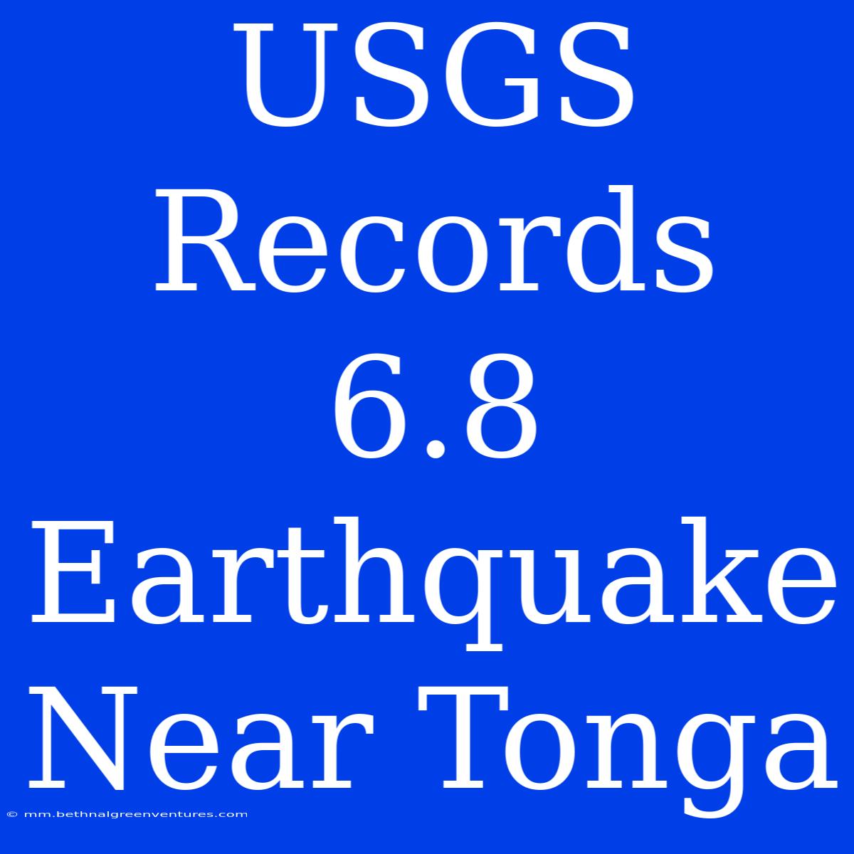 USGS Records 6.8 Earthquake Near Tonga