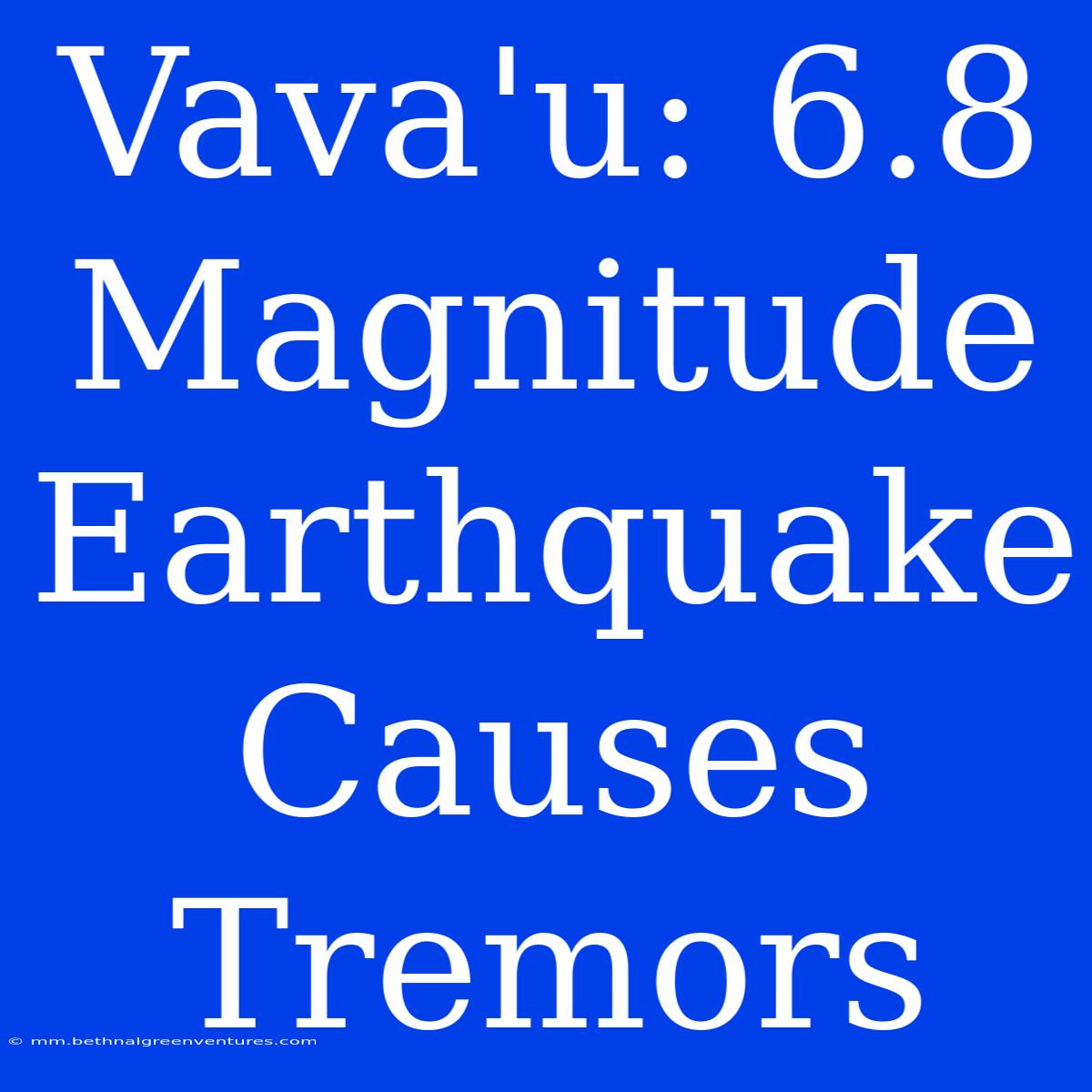 Vava'u: 6.8 Magnitude Earthquake Causes Tremors