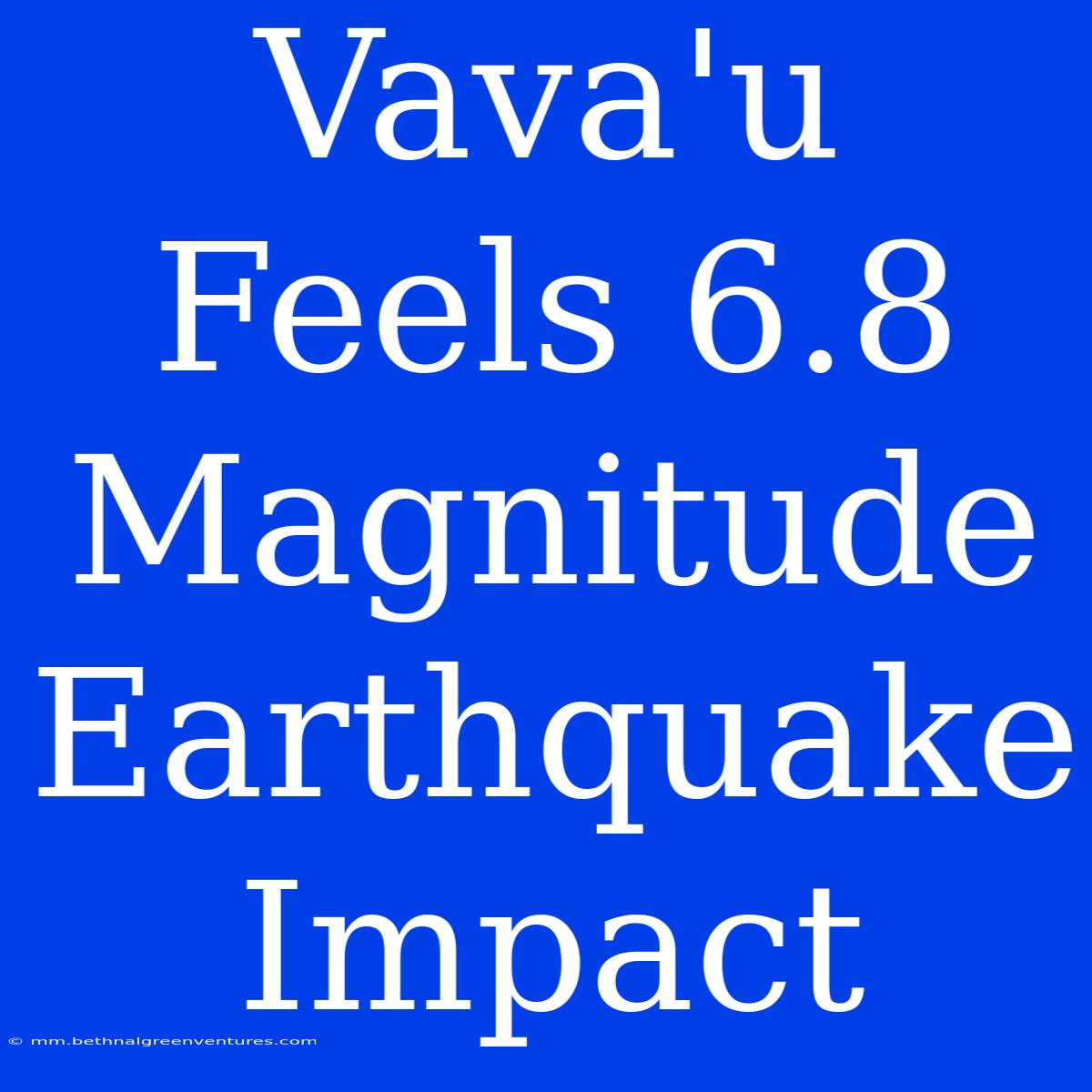 Vava'u Feels 6.8 Magnitude Earthquake Impact