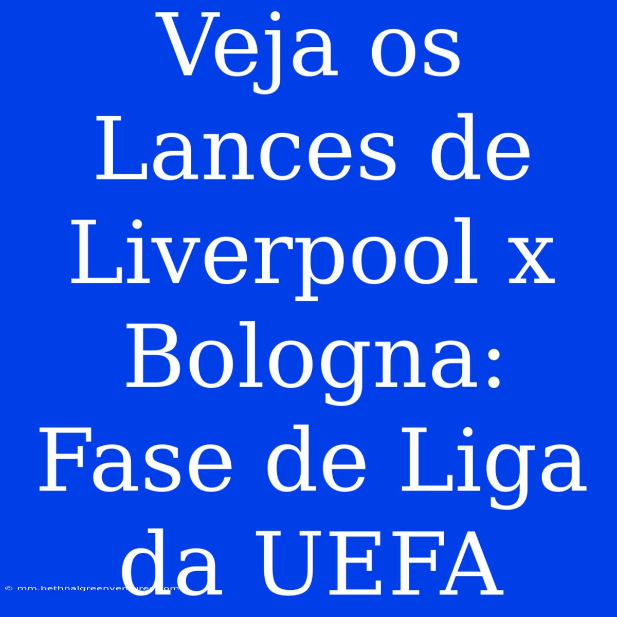 Veja Os Lances De Liverpool X Bologna: Fase De Liga Da UEFA