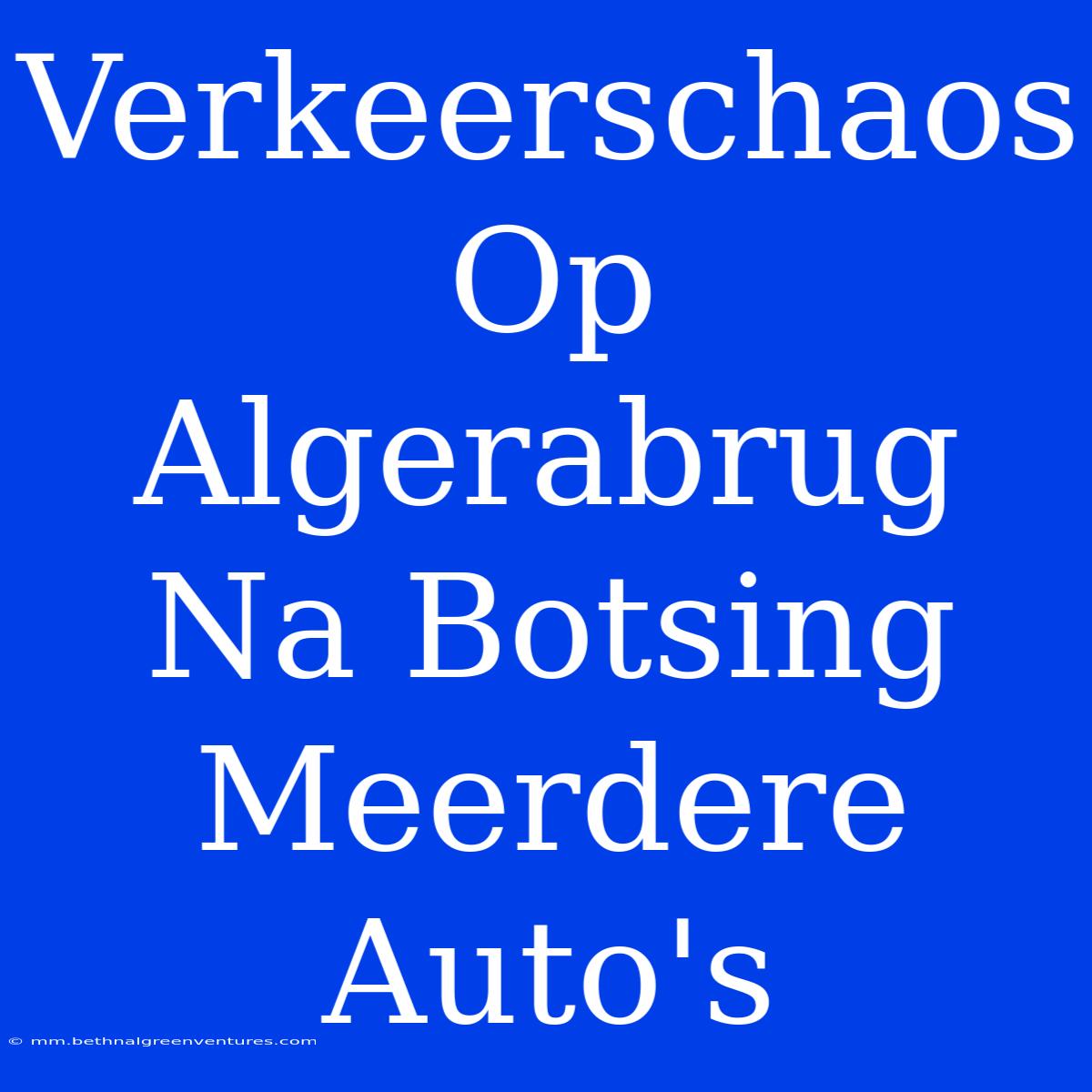 Verkeerschaos Op Algerabrug Na Botsing Meerdere Auto's