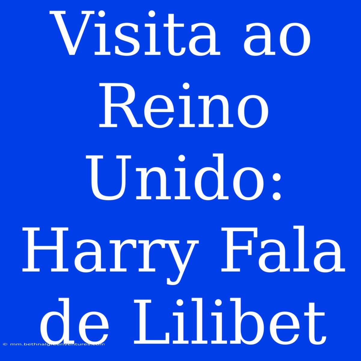 Visita Ao Reino Unido: Harry Fala De Lilibet