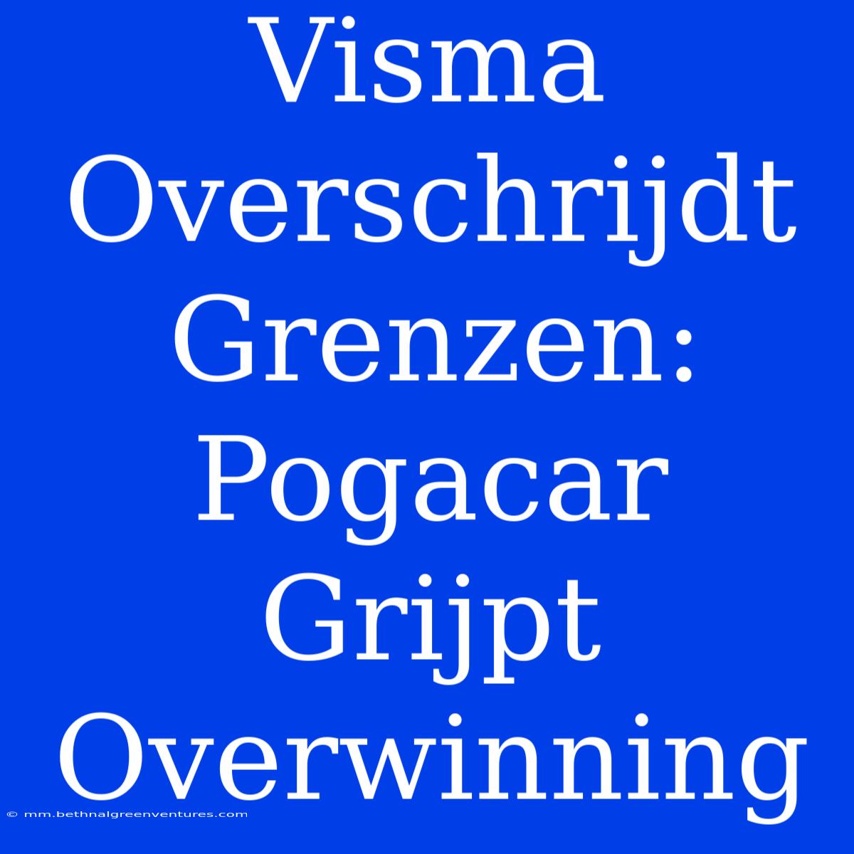 Visma Overschrijdt Grenzen: Pogacar Grijpt Overwinning