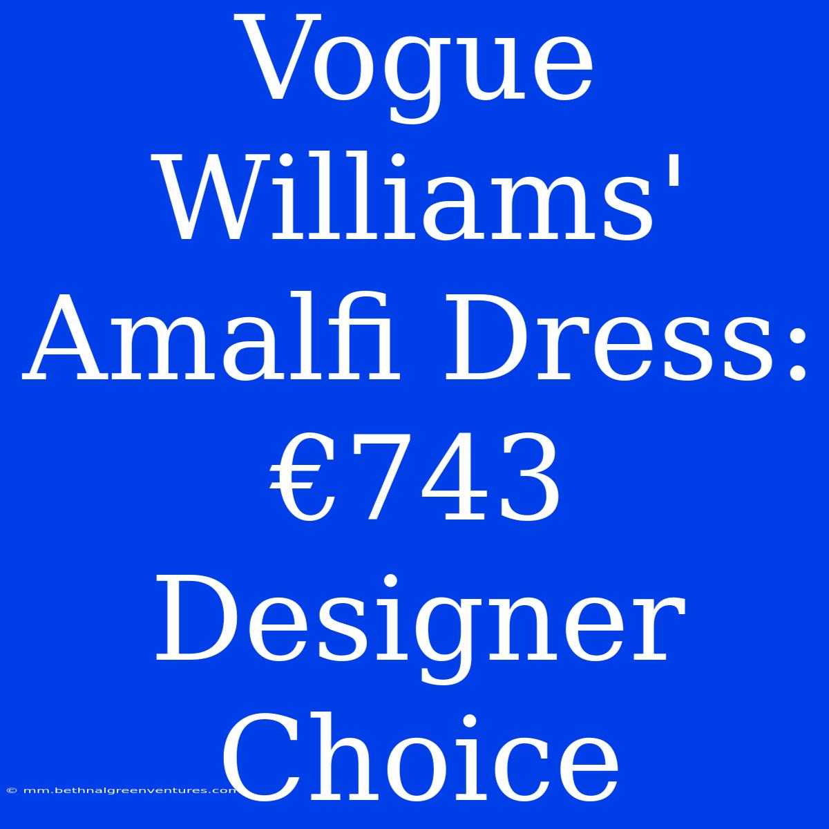 Vogue Williams' Amalfi Dress: €743 Designer Choice