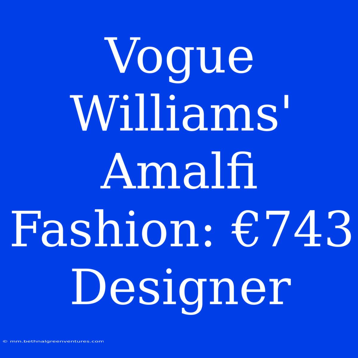 Vogue Williams' Amalfi Fashion: €743 Designer