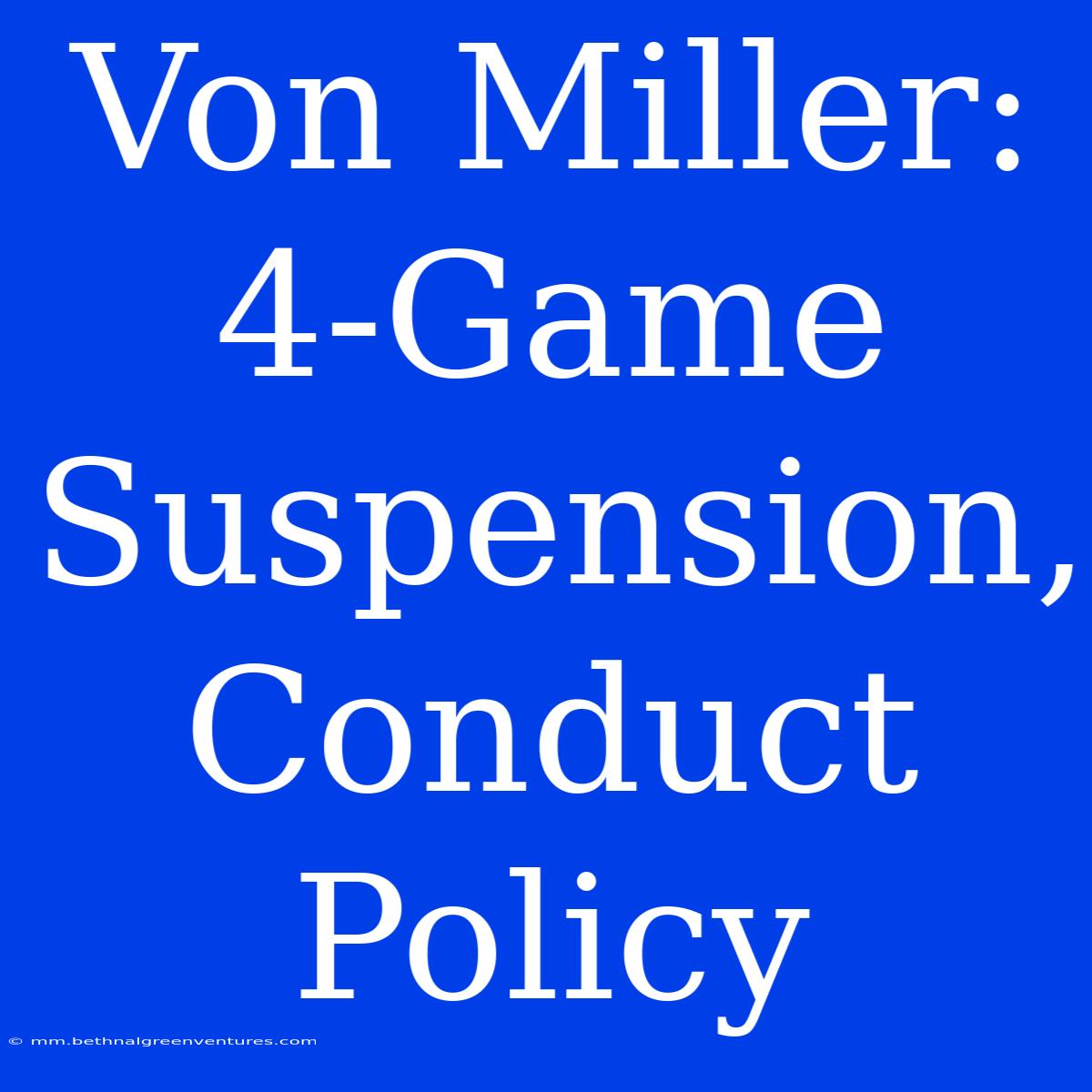 Von Miller: 4-Game Suspension, Conduct Policy 