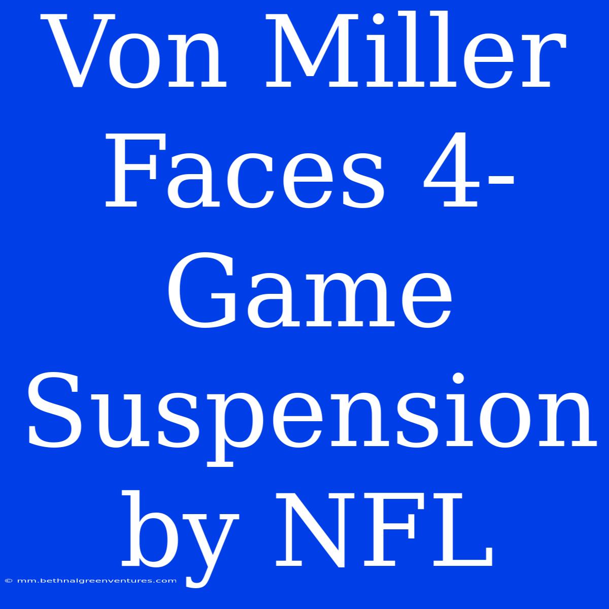 Von Miller Faces 4-Game Suspension By NFL