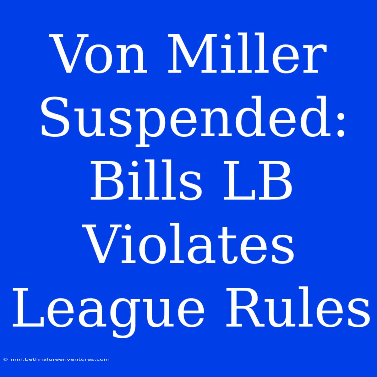 Von Miller Suspended: Bills LB Violates League Rules