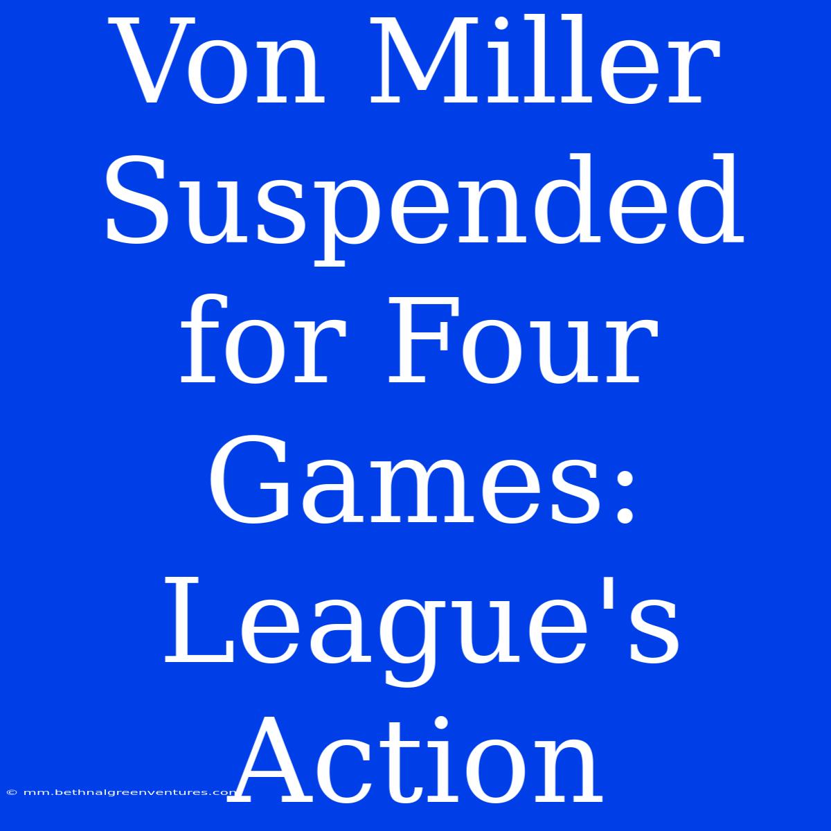 Von Miller Suspended For Four Games: League's Action 