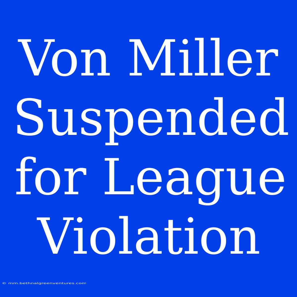 Von Miller Suspended For League Violation 