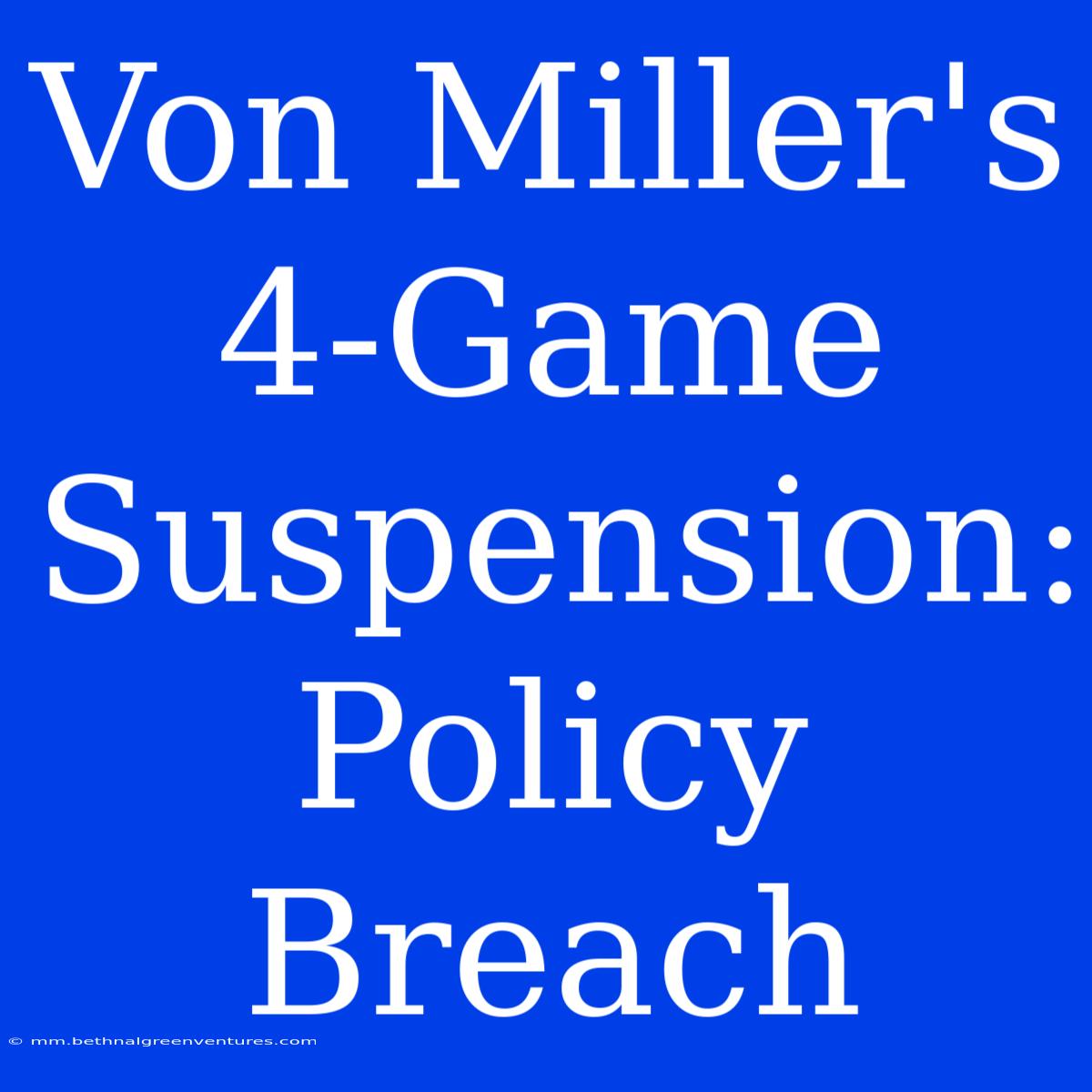 Von Miller's 4-Game Suspension: Policy Breach