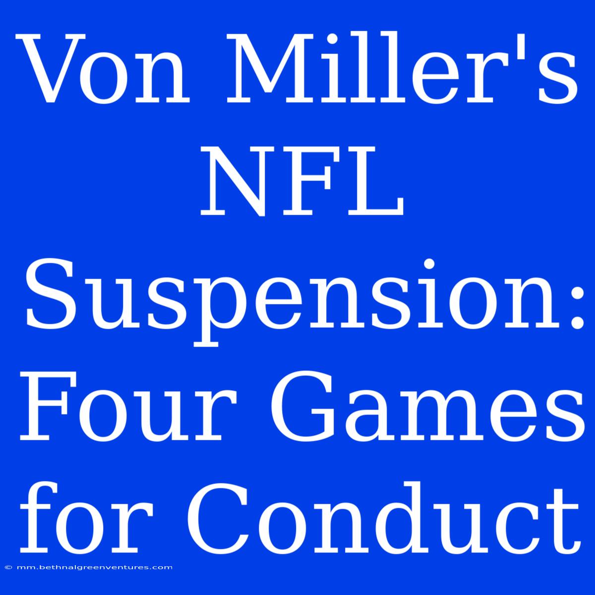 Von Miller's NFL Suspension: Four Games For Conduct 