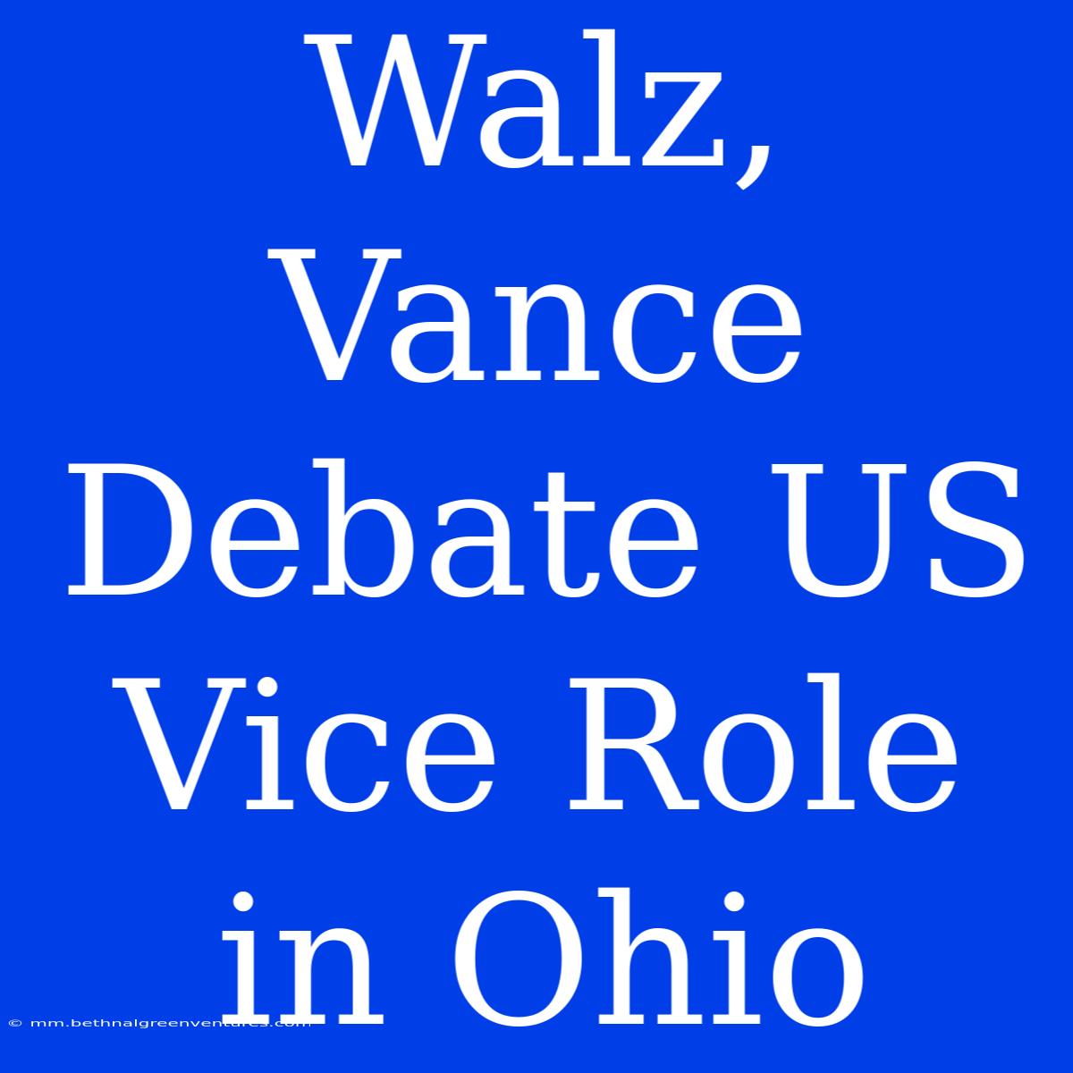 Walz, Vance Debate US Vice Role In Ohio