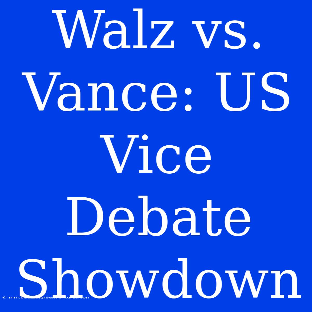 Walz Vs. Vance: US Vice Debate Showdown