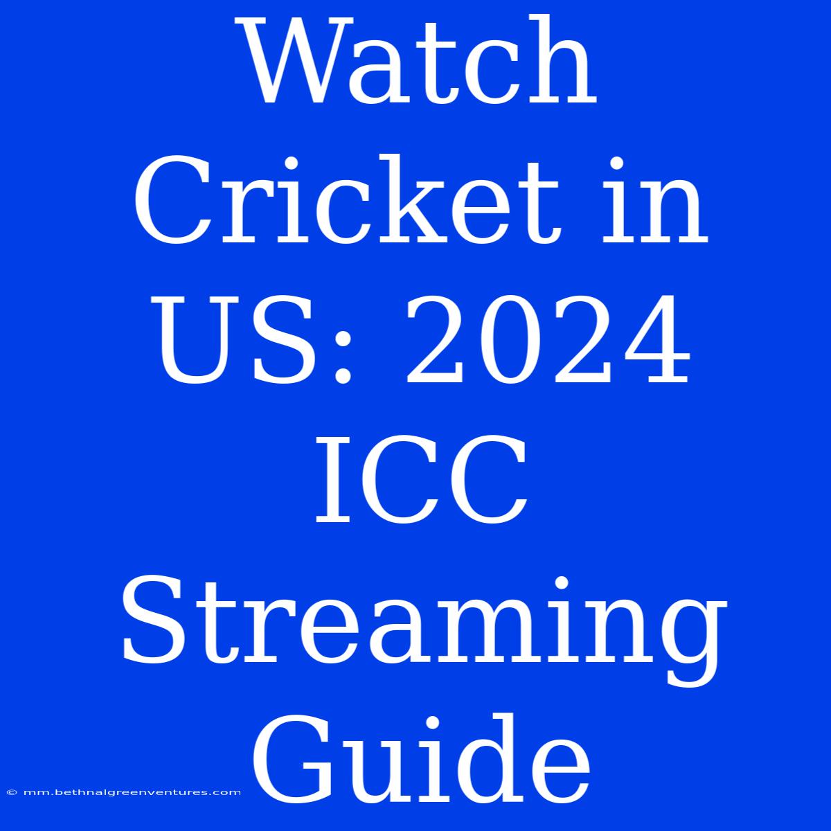 Watch Cricket In US: 2024 ICC Streaming Guide